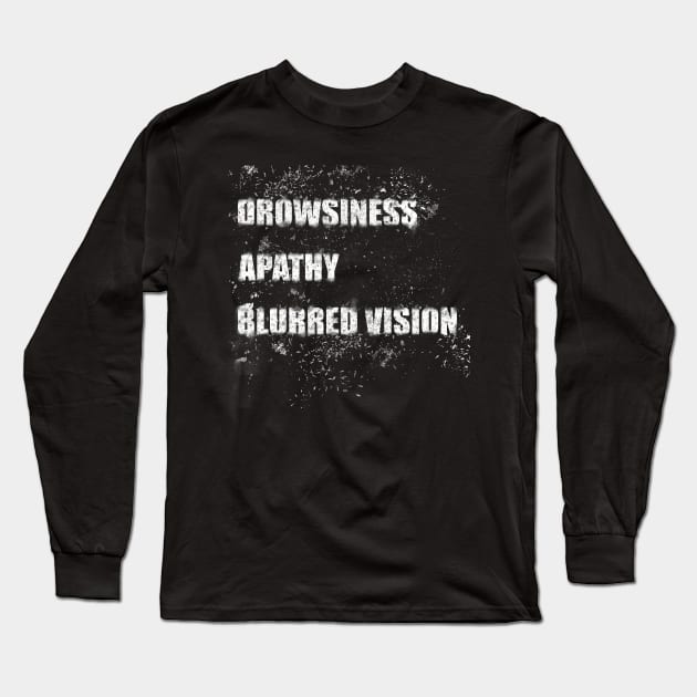 Drowsiness, apathy, blurred vision Long Sleeve T-Shirt by stefy